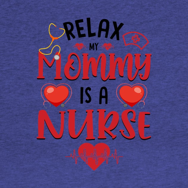 Relax My Mommy is a Nurse by MiaGamer Gear